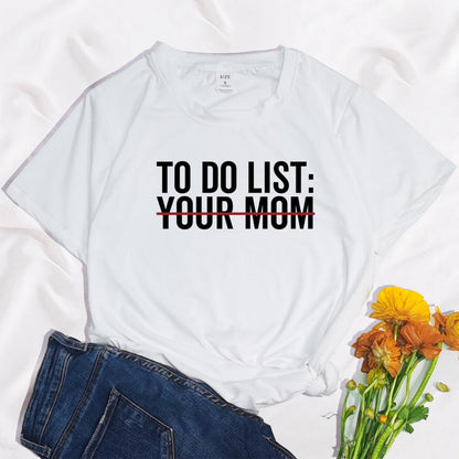 To Do List Your Mom Harajuku Printed Women's T-shirt Alamode