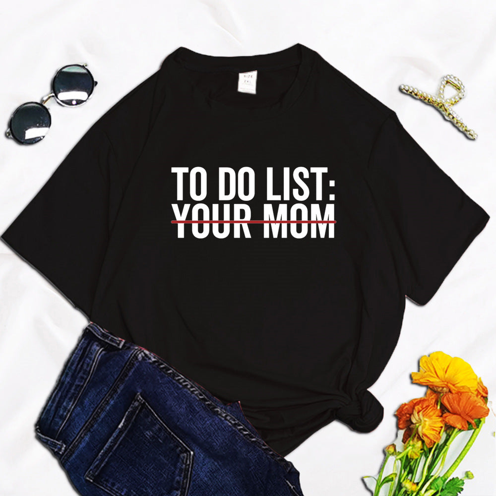 To Do List Your Mom Harajuku Printed Women's T-shirt Alamode