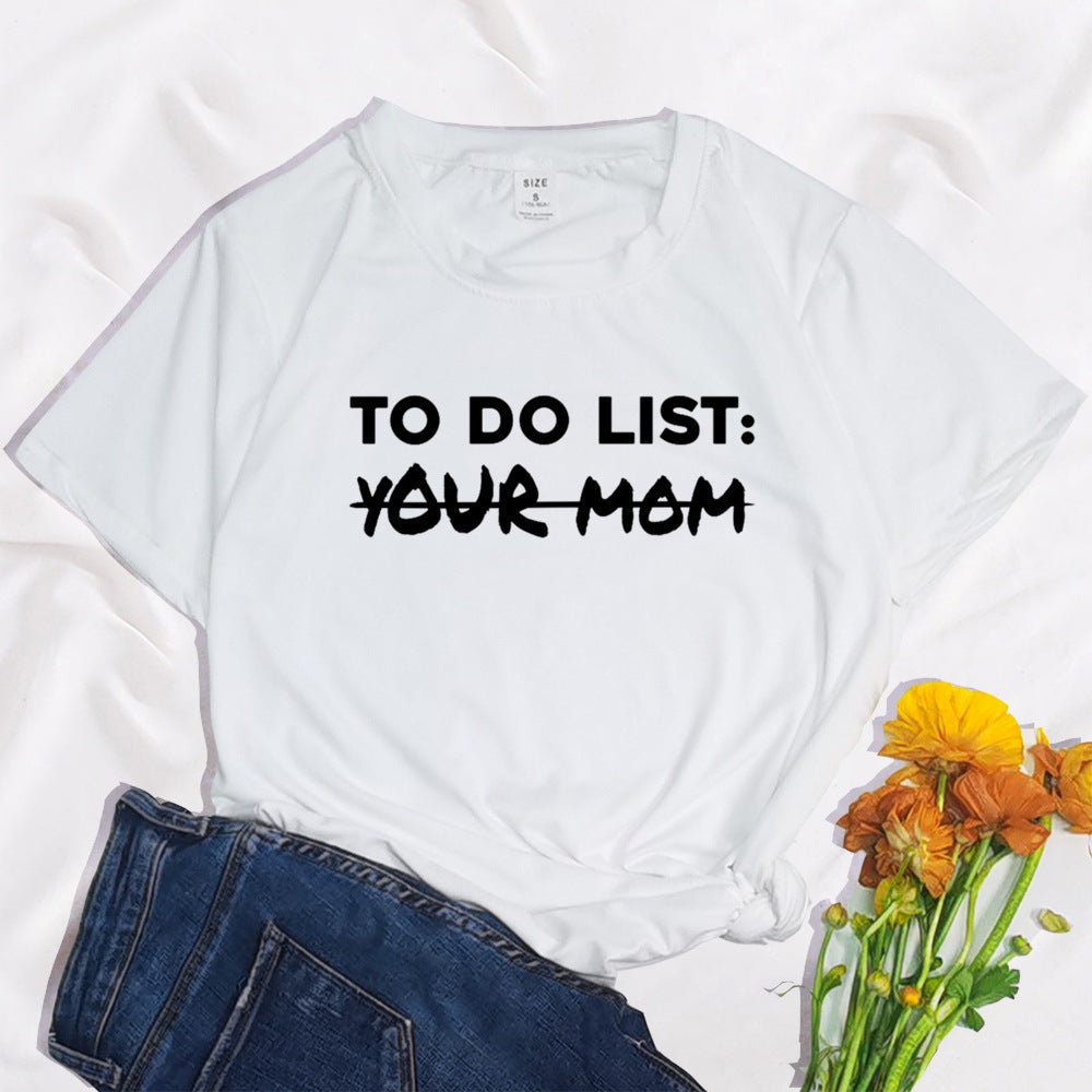 To Do List Your Mom Harajuku Printed Women's T-shirt Alamode