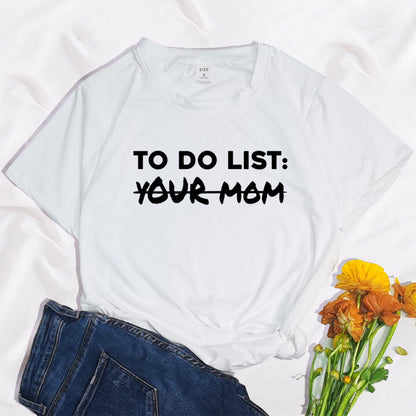 To Do List Your Mom Harajuku Printed Women's T-shirt Alamode